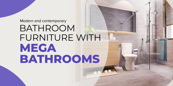 Modern and contemporary bathroom furniture with Mega Bathrooms