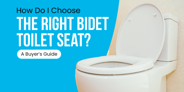 How Do I Choose the Right Bidet Toilet Seat? A Buyer’s Guide 