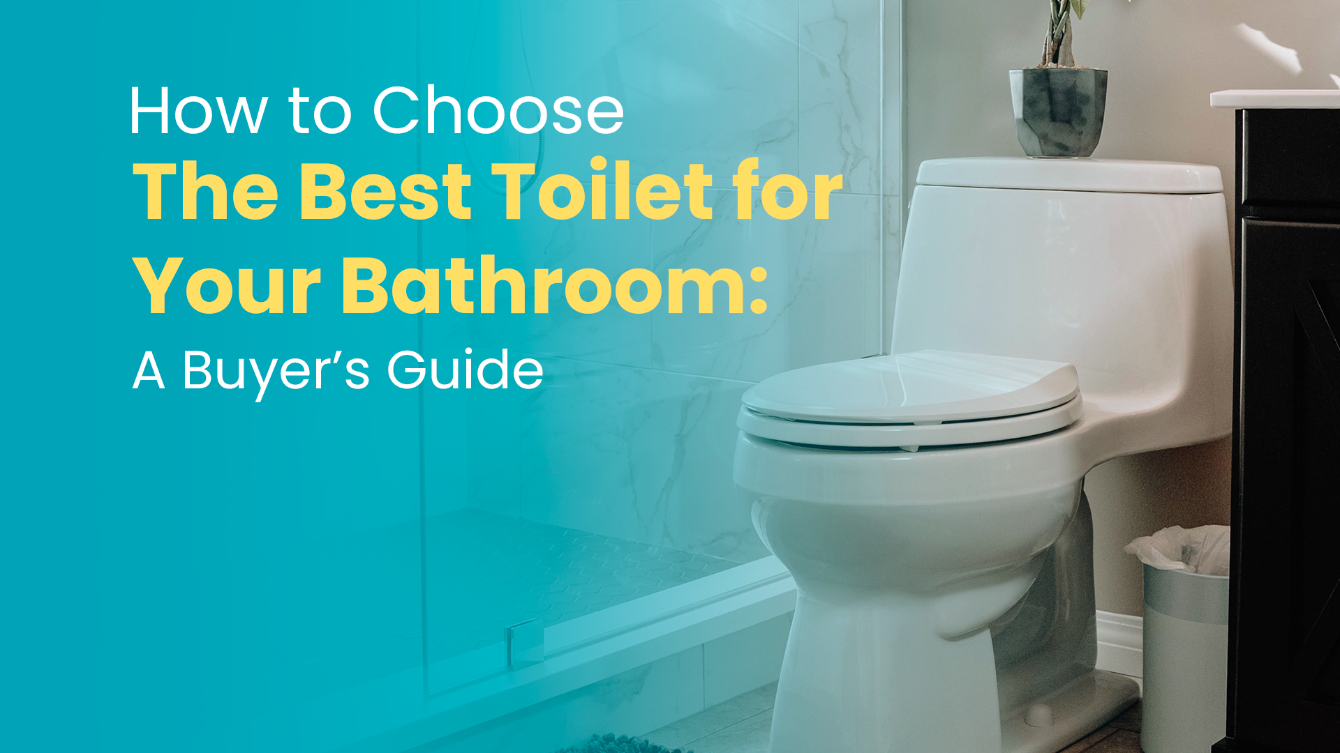 How to Choose the Best Toilet for Your Bathroom: A Buyer’s Guide 