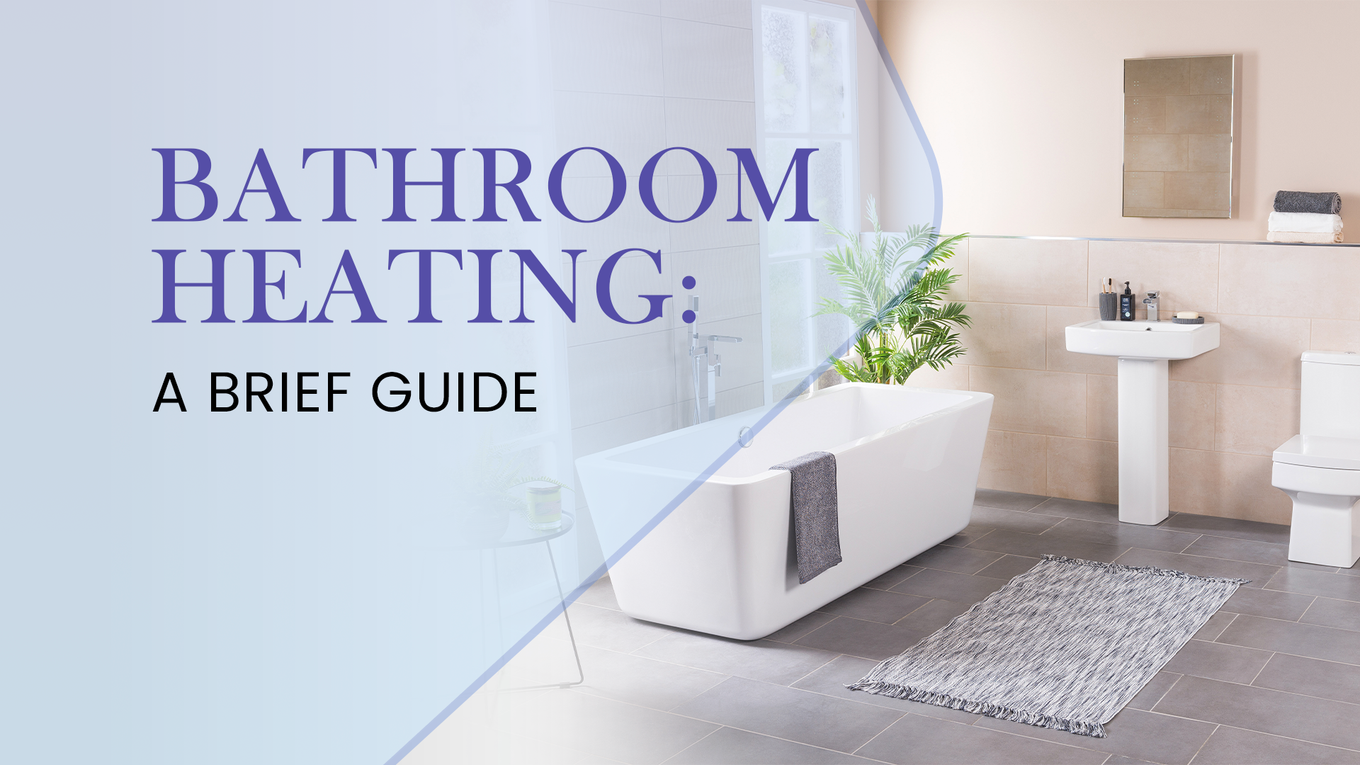 Bathroom Heating: A Brief Guide 