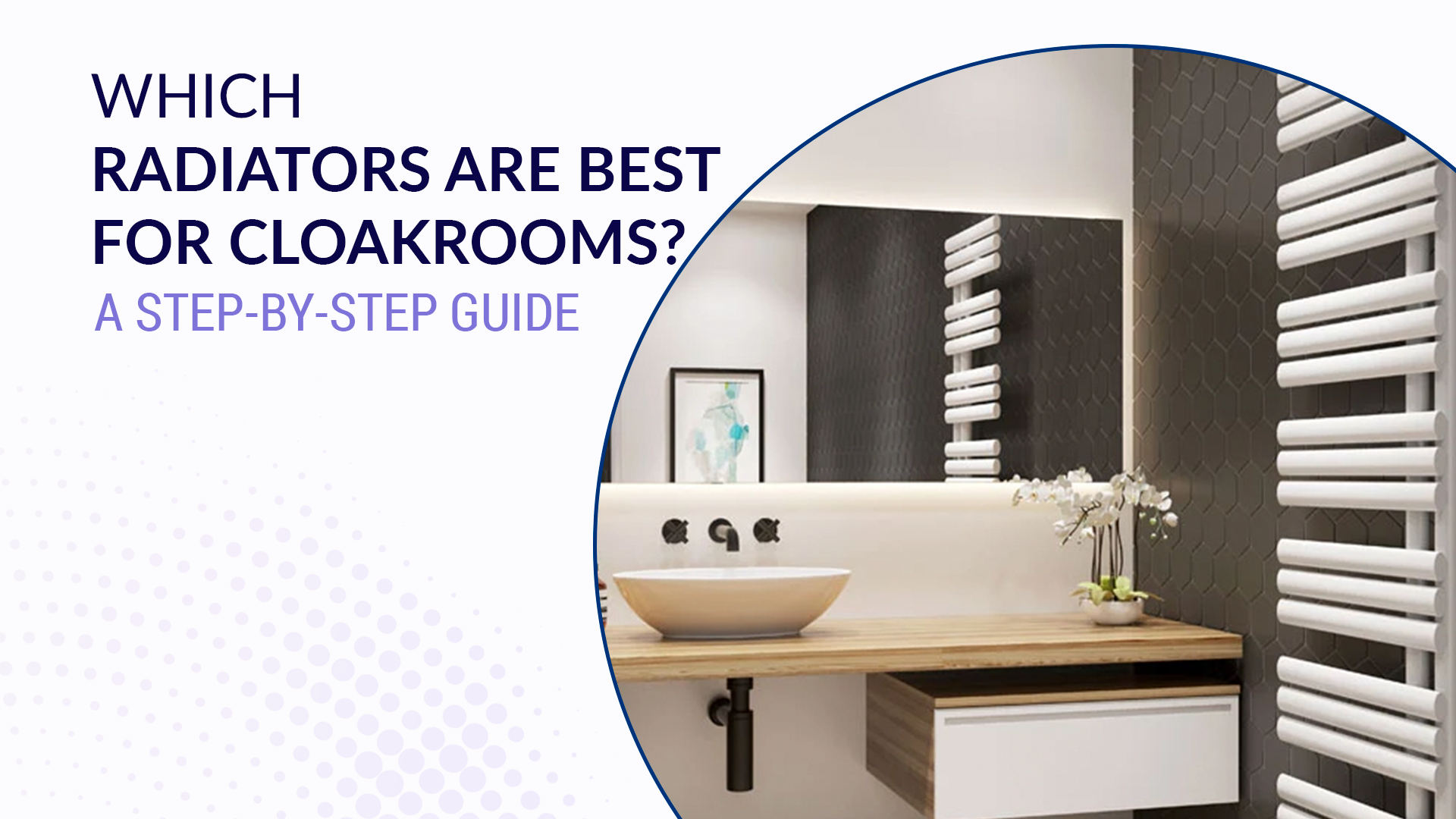 Which Radiators are Best for Cloakrooms? A Step-by-Step Guide 