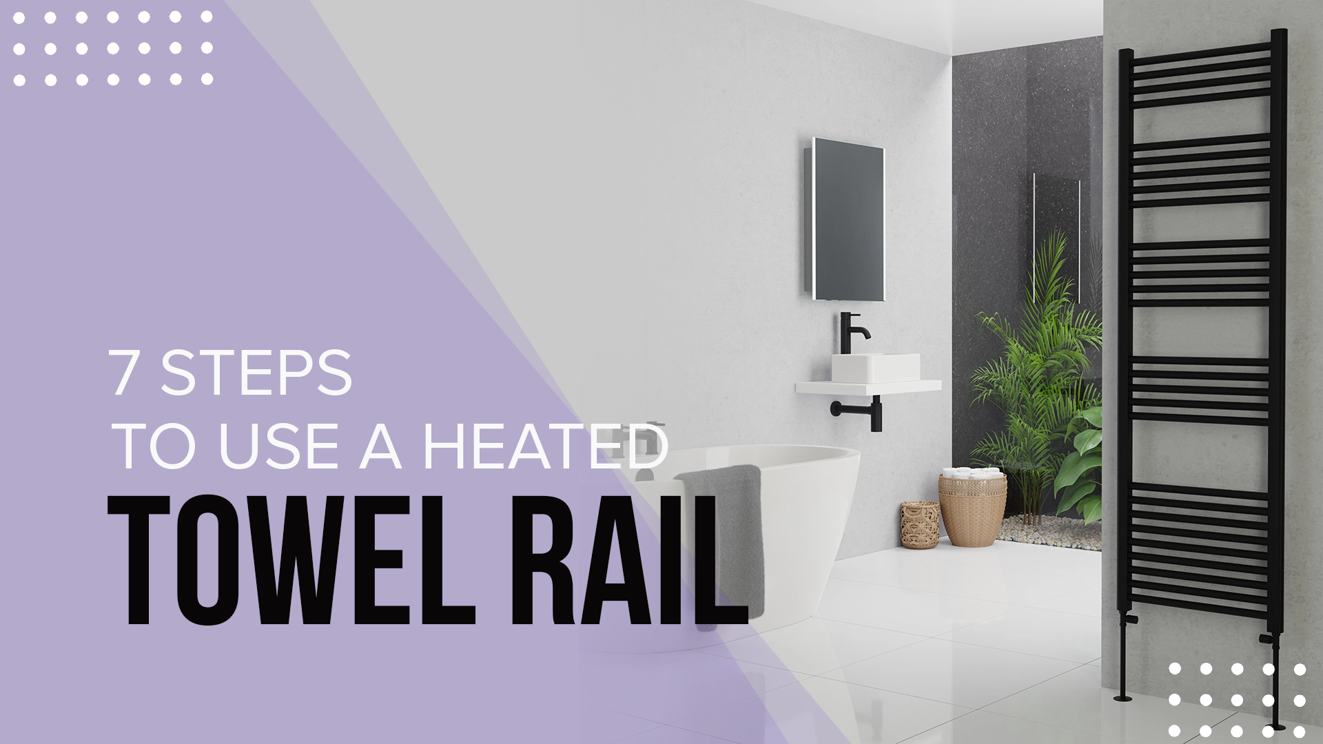 7 Steps to Use a Heated Towel Rail